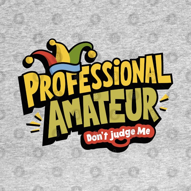 Professional Amateur - Don't judge me by Dazed Pig